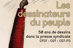 2022 - Les dessinateurs du peuple - 50 ans de dessins dans la presse syndicale - CFDT - CGT - CGT-FO